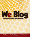 We Blog : Publishing Online With Weblogs